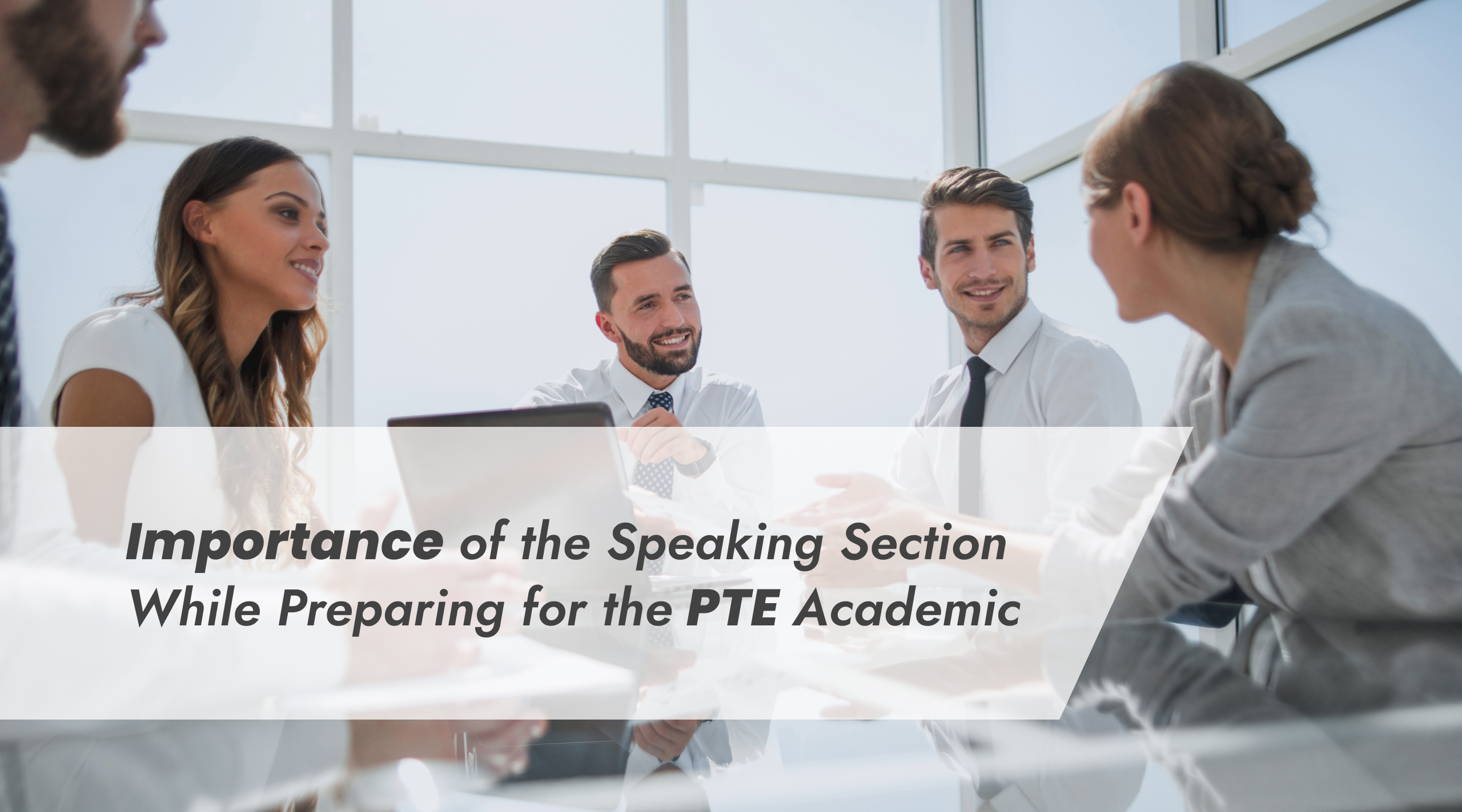 Importance Of The Speaking Section While Preparing For The PTE Academic