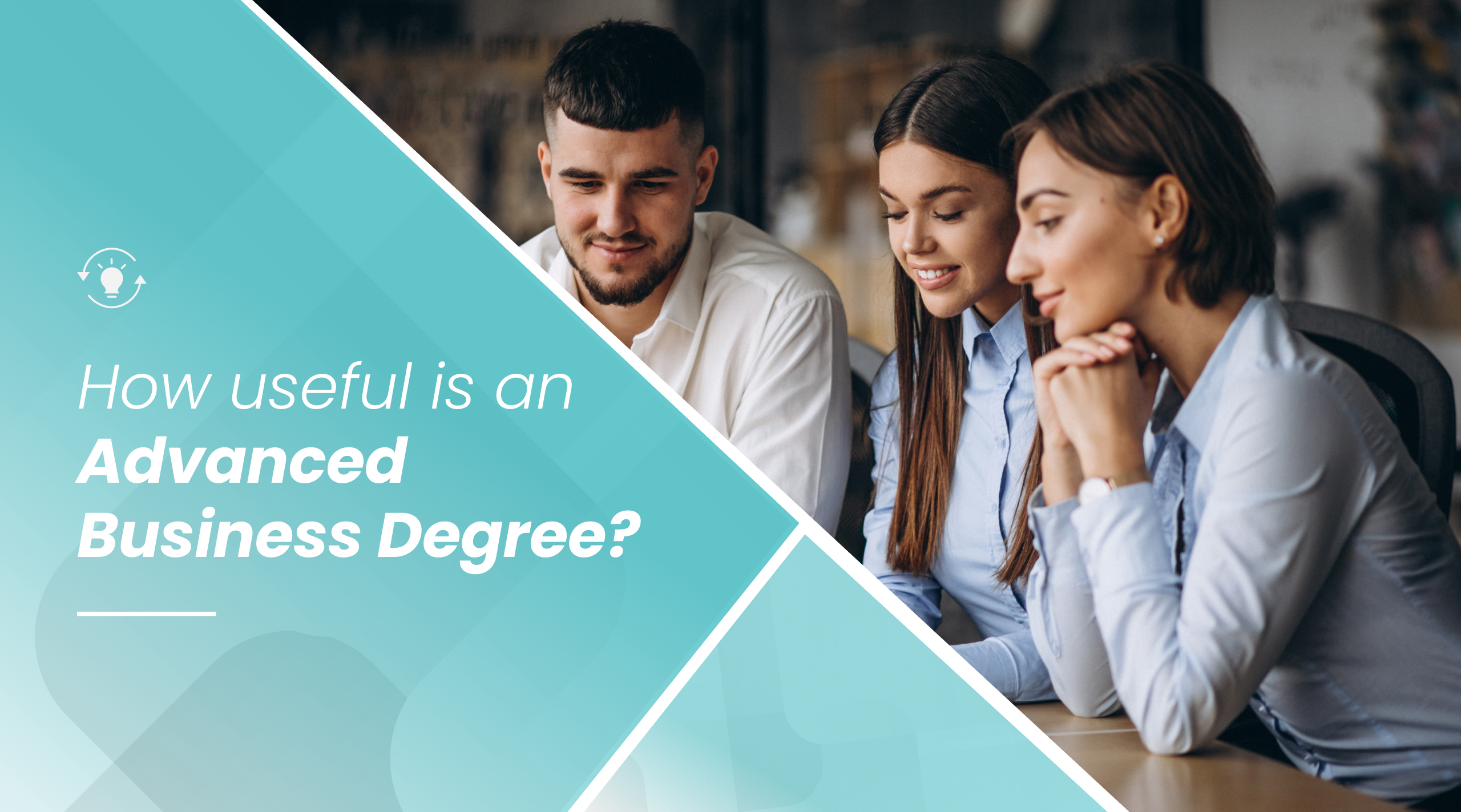 How Useful Is An Advanced Business Degree?