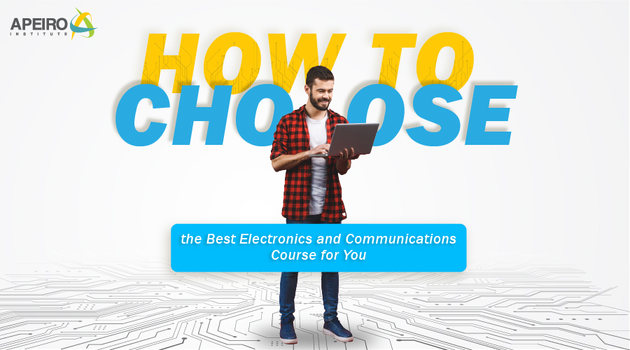 How to Choose the Best Electronics and Communications Course for You
